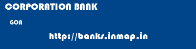 CORPORATION BANK  GOA     banks information 